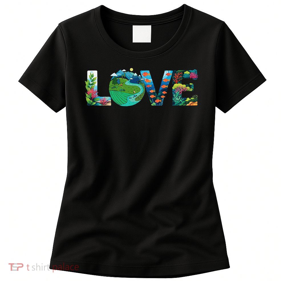 Earth Day Environmental Awareness Love and Save Planet Women's T-Shirt