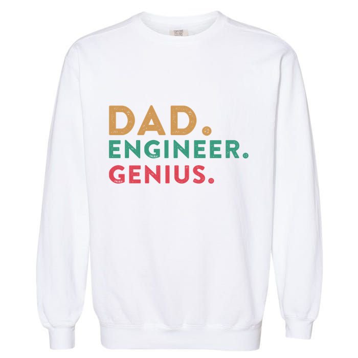 Engineering Dad Engineer Dads Dad Engineer Genius Gift Garment-Dyed Sweatshirt