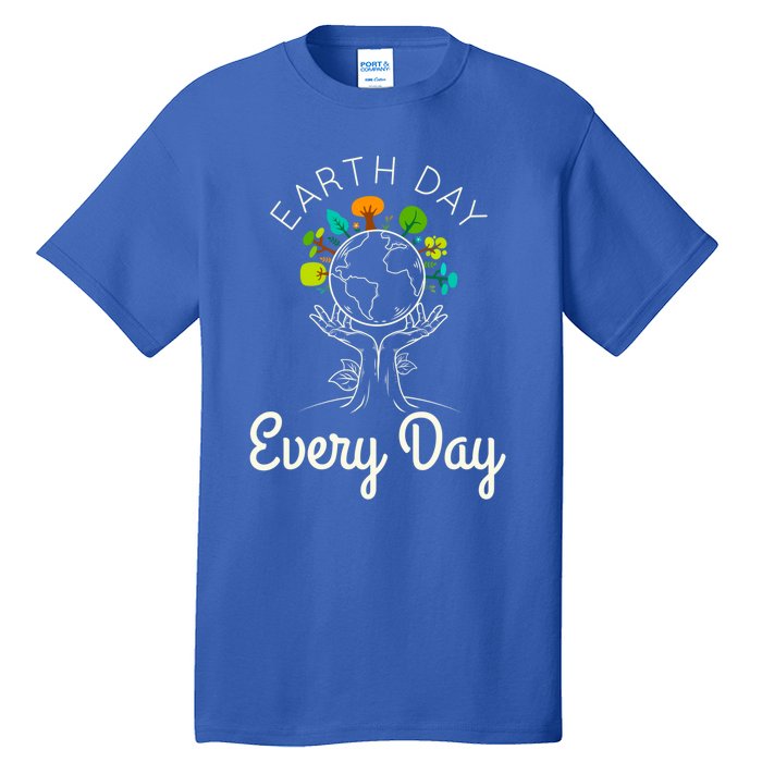 Earth Day Everyday Environtal Science Climate Change Gift Tall T-Shirt