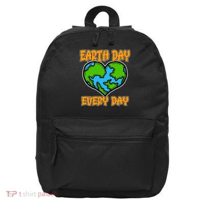 Earth Day Every Day Earth Day Everyday Save Our Planet Great Gift 16 in Basic Backpack