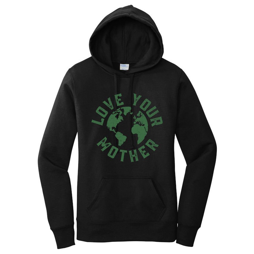 Earth Day Every Day Love Your Mother Planet Environmentalist Women's Pullover Hoodie