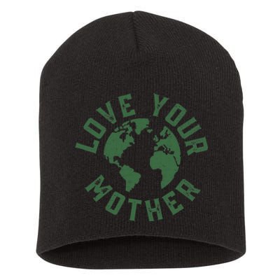 Earth Day Every Day Love Your Mother Planet Environmentalist Short Acrylic Beanie