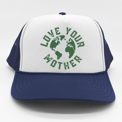 Earth Day Every Day Love Your Mother Planet Environmentalist Trucker Hat