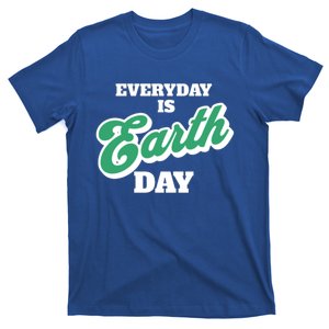 Earth Day Everyday Day Is Earth Day Climate Change Planet Meaningful Gift T-Shirt