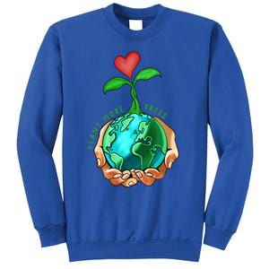 Earth Day Everyday Plant More Trees Save Our Climate Change Cool Gift Sweatshirt