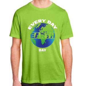 Earth Day Everyday Save The Earth Save Our Home Planet Earth Gift Adult ChromaSoft Performance T-Shirt