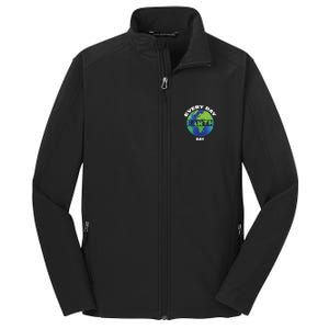 Earth Day Everyday Save The Earth Save Our Home Planet Earth Gift Core Soft Shell Jacket