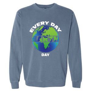 Earth Day Everyday Save The Earth Save Our Home Planet Earth Gift Garment-Dyed Sweatshirt