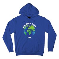 Earth Day Everyday Save The Earth Save Our Home Planet Earth Gift Hoodie