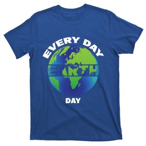 Earth Day Everyday Save The Earth Save Our Home Planet Earth Gift T-Shirt