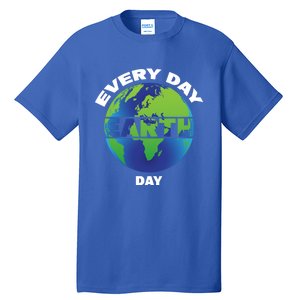 Earth Day Everyday Save The Earth Save Our Home Planet Earth Gift Tall T-Shirt