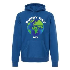 Earth Day Everyday Save The Earth Save Our Home Planet Earth Gift Premium Hoodie