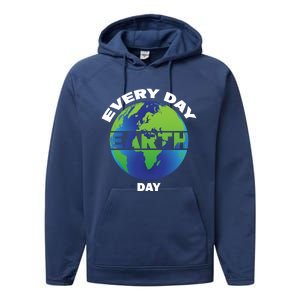 Earth Day Everyday Save The Earth Save Our Home Planet Earth Gift Performance Fleece Hoodie