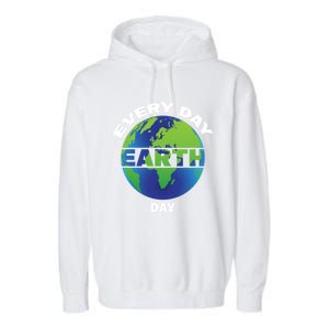 Earth Day Everyday Save The Earth Save Our Home Planet Earth Gift Garment-Dyed Fleece Hoodie