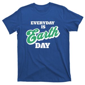 Earth Day Everyday Day Is Earth Day Climate Change Planet Meaningful Gift T-Shirt