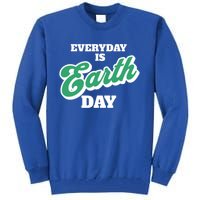 Earth Day Everyday Day Is Earth Day Climate Change Planet Meaningful Gift Tall Sweatshirt