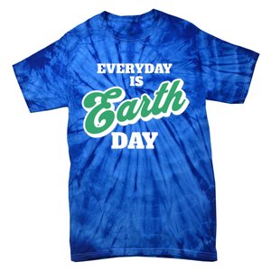 Earth Day Everyday Day Is Earth Day Climate Change Planet Meaningful Gift Tie-Dye T-Shirt