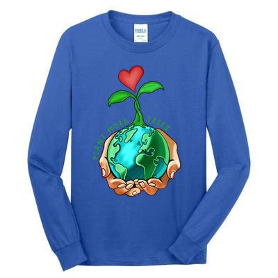 Earth Day Everyday Plant More Trees Save Our Climate Change Cool Gift Tall Long Sleeve T-Shirt