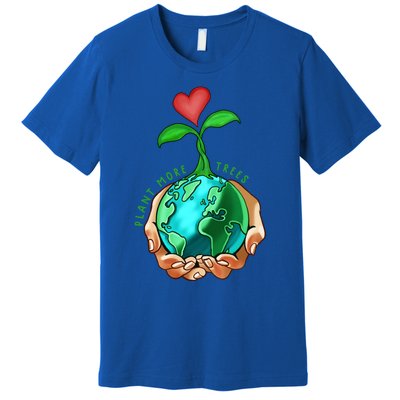 Earth Day Everyday Plant More Trees Save Our Climate Change Cool Gift Premium T-Shirt