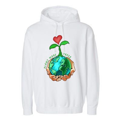 Earth Day Everyday Plant More Trees Save Our Climate Change Cool Gift Garment-Dyed Fleece Hoodie