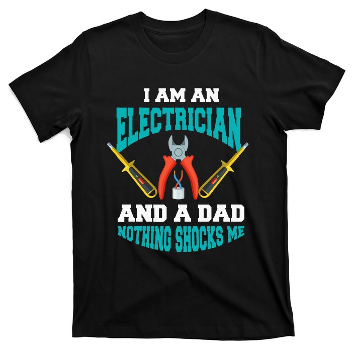 Electrician Dad Funny Electrician Father Gift T-Shirt