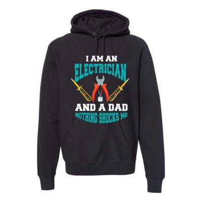 Electrician Dad Funny Electrician Father Gift Premium Hoodie