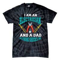 Electrician Dad Funny Electrician Father Gift Tie-Dye T-Shirt