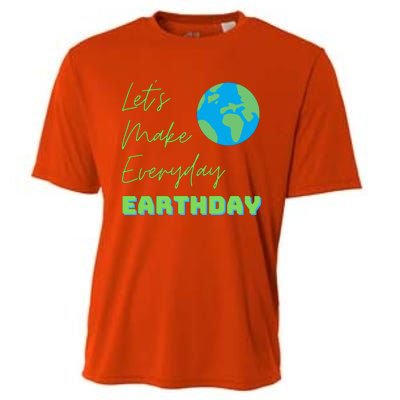 Earth Day Funny Gift Lets Make Everyday Earth Day Meaningful Gift Cooling Performance Crew T-Shirt