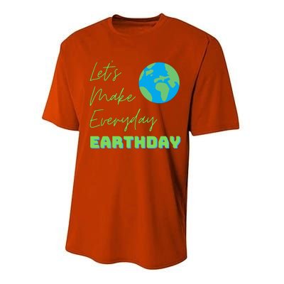 Earth Day Funny Gift Lets Make Everyday Earth Day Meaningful Gift Performance Sprint T-Shirt