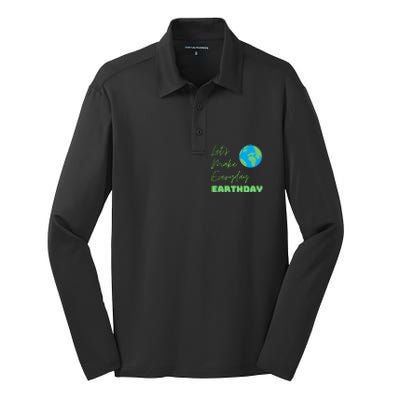 Earth Day Funny Gift Lets Make Everyday Earth Day Meaningful Gift Silk Touch Performance Long Sleeve Polo