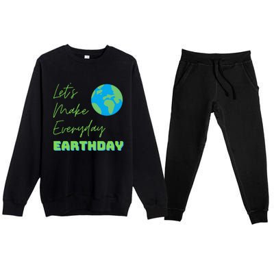 Earth Day Funny Gift Lets Make Everyday Earth Day Meaningful Gift Premium Crewneck Sweatsuit Set