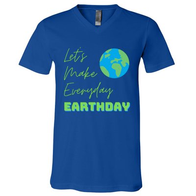 Earth Day Funny Gift Lets Make Everyday Earth Day Meaningful Gift V-Neck T-Shirt