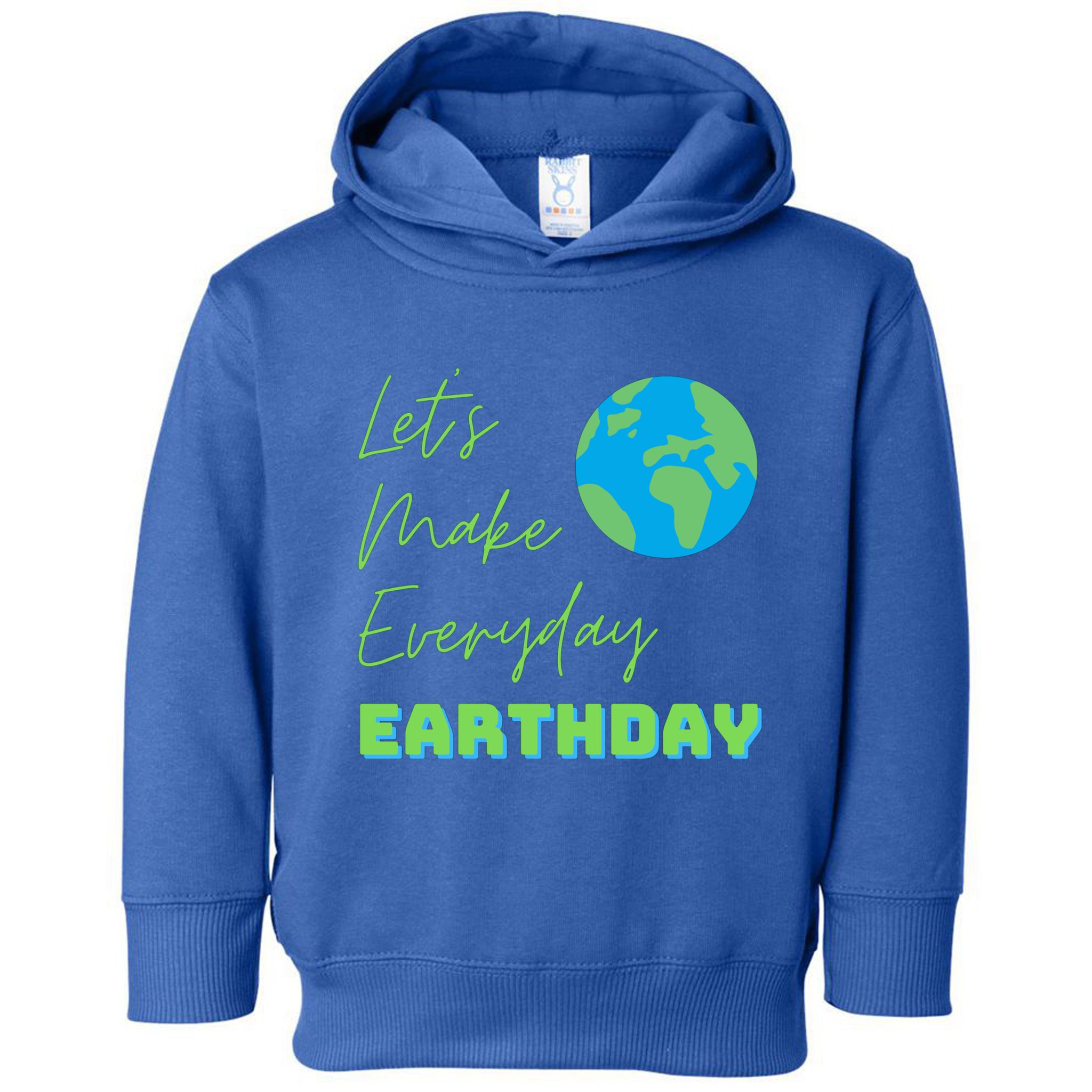 Earth Day Funny Gift Lets Make Everyday Earth Day Meaningful Gift Toddler Hoodie