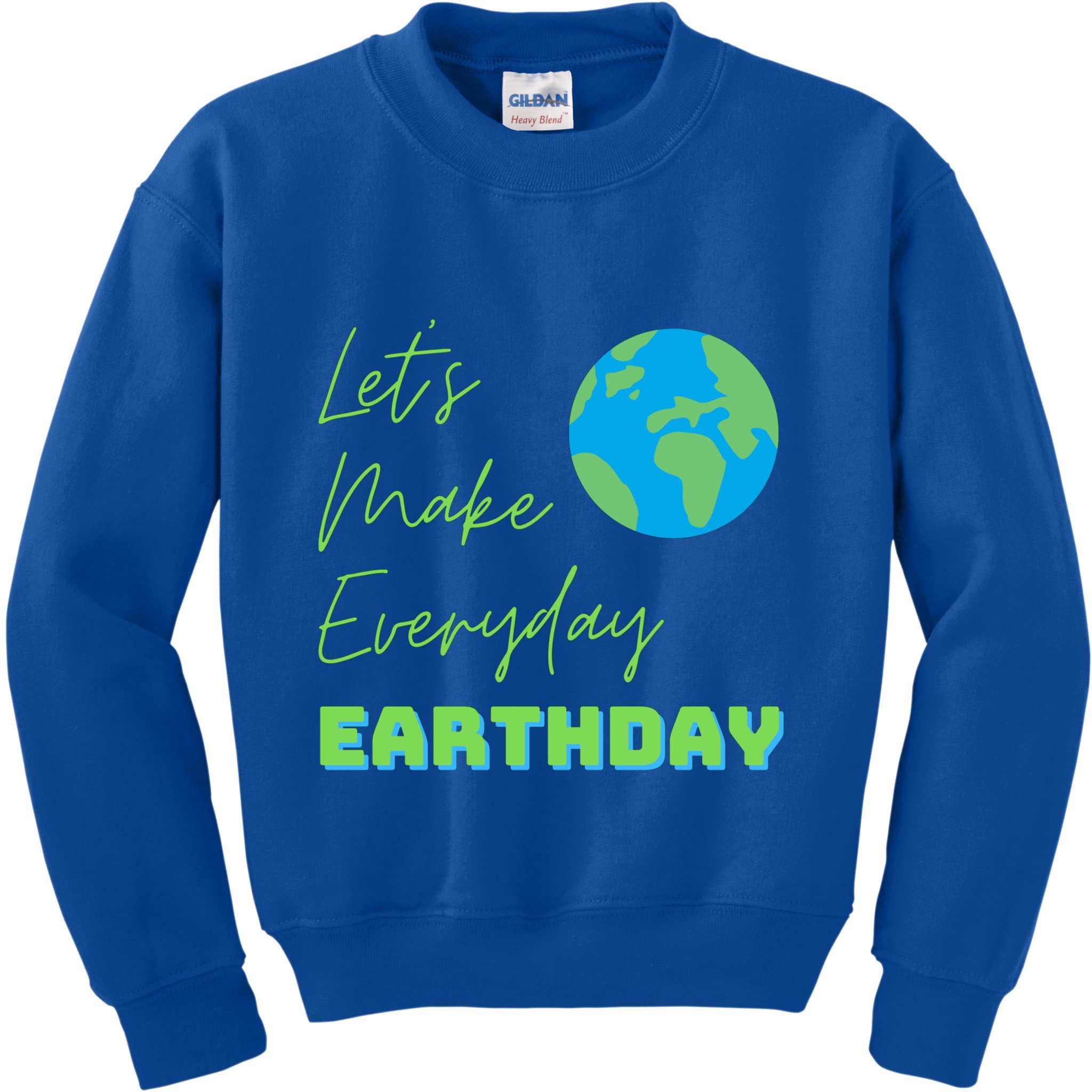 Earth Day Funny Gift Lets Make Everyday Earth Day Meaningful Gift Kids Sweatshirt