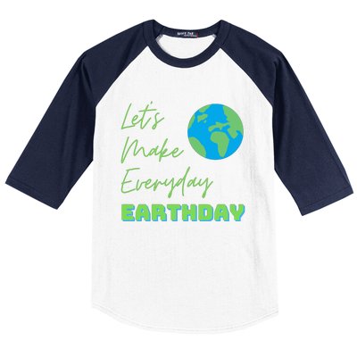 Earth Day Funny Gift Lets Make Everyday Earth Day Meaningful Gift Baseball Sleeve Shirt