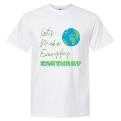 Earth Day Funny Gift Lets Make Everyday Earth Day Meaningful Gift Garment-Dyed Heavyweight T-Shirt