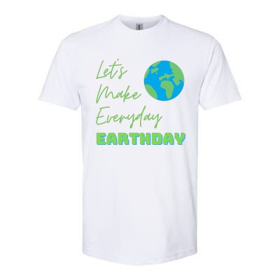 Earth Day Funny Gift Lets Make Everyday Earth Day Meaningful Gift Softstyle CVC T-Shirt