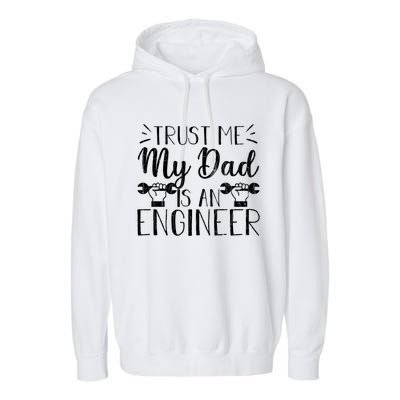 Engineer Dad Funny Trust Me Graphic For Father’S Day Meaningful Gift Garment-Dyed Fleece Hoodie