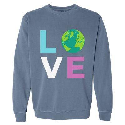 Earth Day For And LOVE The Earth Garment-Dyed Sweatshirt