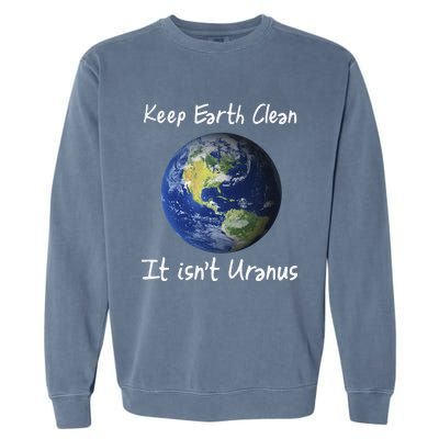 Earth Day Funny Clean Space Not Uranus Gift Garment-Dyed Sweatshirt