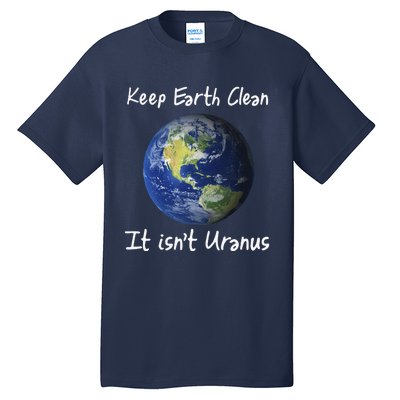 Earth Day Funny Clean Space Not Uranus Gift Tall T-Shirt