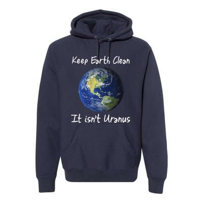 Earth Day Funny Clean Space Not Uranus Gift Premium Hoodie