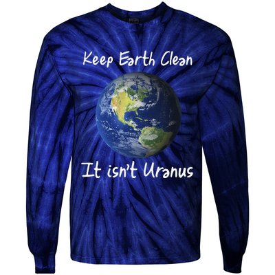 Earth Day Funny Clean Space Not Uranus Gift Tie-Dye Long Sleeve Shirt