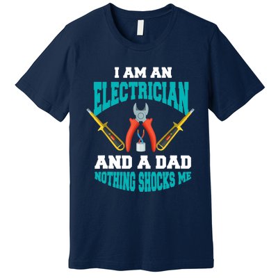 Electrician Dad Funny Electrician Father Gift Premium T-Shirt