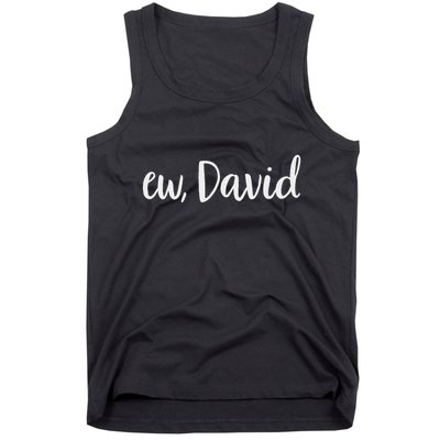Ew David Funny Birthday Gift Tank Top