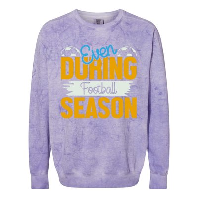 Even During Football Season Colorblast Crewneck Sweatshirt