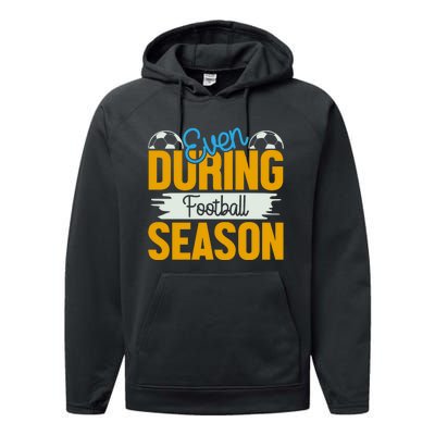 Even During Football Season Performance Fleece Hoodie