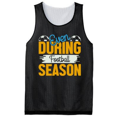 Even During Football Season Mesh Reversible Basketball Jersey Tank