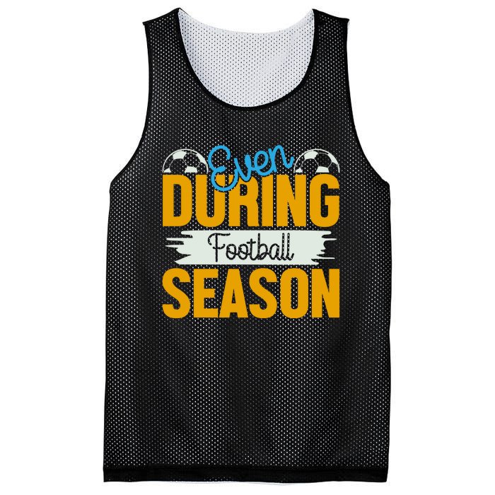 Even During Football Season Mesh Reversible Basketball Jersey Tank