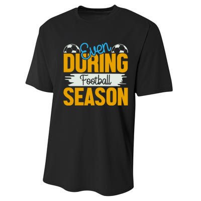 Even During Football Season Performance Sprint T-Shirt